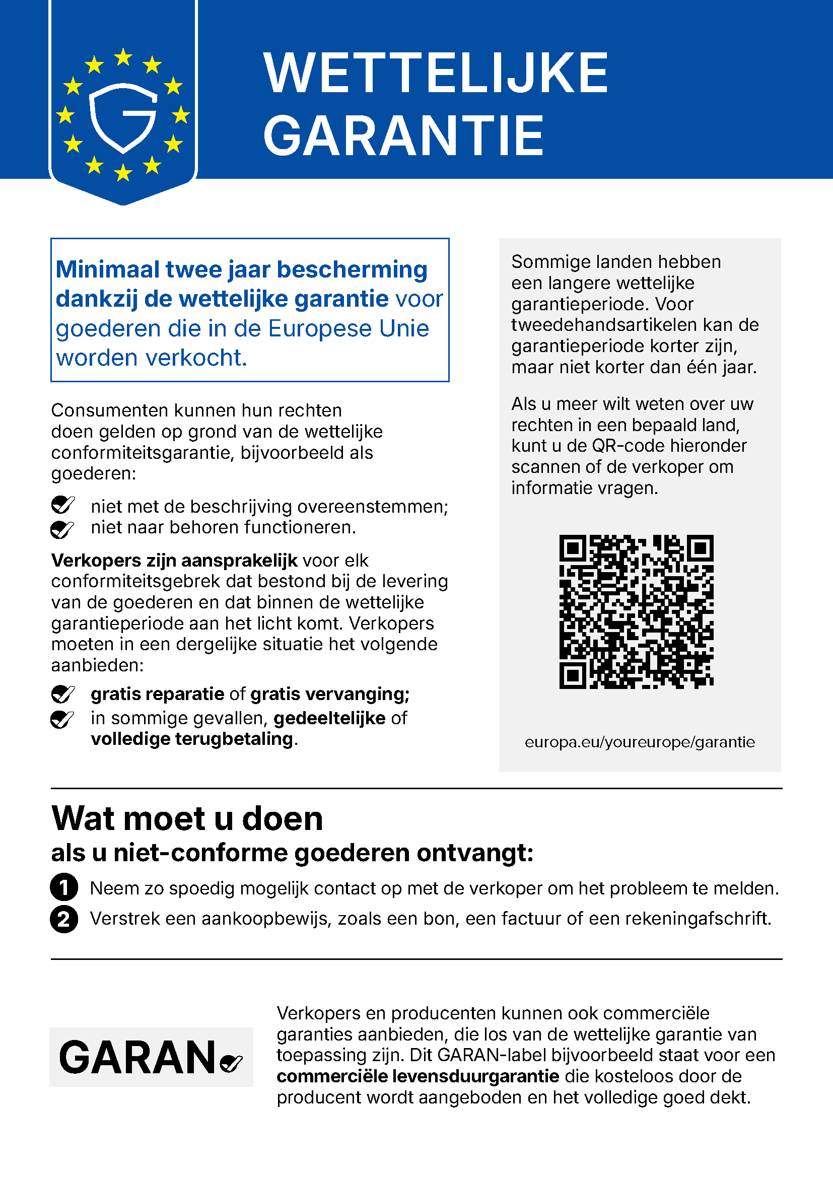 EU-mededeling over de wettelijke garantie van conformiteit: minstens twee jaar wettelijke garantie voor goederen die in de Europese Unie worden verkocht. Meer informatie: europa.eu/youreurope/garantie